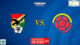 BOLIVIA vs COLOMBIA 🔴 EN VIVO  Eliminatorias Sudamericanas 🎙️ RCN Javier Fernandez [upl. by Hanfurd]