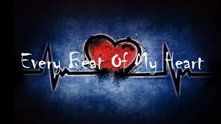 Every Beat Of My Heart [upl. by Eneleahs]