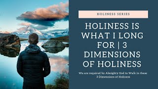 Holiness is what I long for  3 dimensions of holiness [upl. by Girhiny]