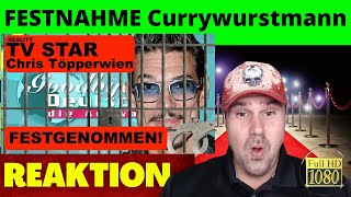 FESTNAHME Chris Töpperwien  Der Goodbye Deutschland Star Currywurstmann wurde verhaftet REAGIERT [upl. by Acirehs175]