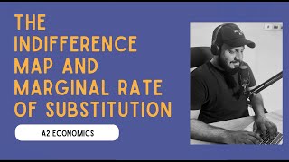 The Indifference Map amp The Marginal Rate Of Substitution MRS [upl. by Einial]
