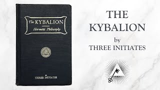 The Kybalion 1908 by Three Initiates [upl. by Fafa]