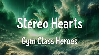 Stereo Hearts Lyrics  Gym Class Heroes [upl. by Aihsetel659]