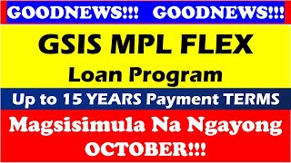 GOODNEWS GSIS MPL FLEX Loan Program Up to 15 YEARS Payment TERMS Magsisimula Na This OCTOBER [upl. by Tobit877]