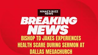 Bishop TD Jakes Experiences Health Scare During Sermon at Dallas Megachurch [upl. by Laekim]