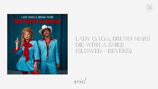 Lady gaga Bruno Mars  Die With A Smile Slowed  Reverb [upl. by Auria]