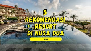 5 Rekomendasi Resort Terbaik di Nusa Dua Bali [upl. by Rustie]