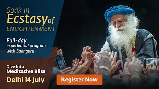 Soak in Ecstasy of Enlightenment with Sadhguru  New Delhi – 14 July [upl. by Mckeon]