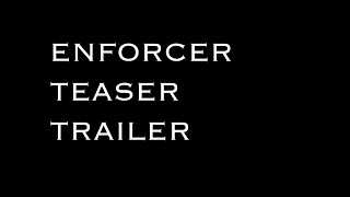 Enforcer Teaser Trailer [upl. by Nordine35]