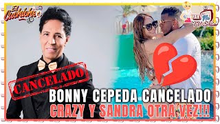 BONNY CEPEDA CANCELADOCRAZY Y SANDRA OTRA VEZ  CUCHICHEO [upl. by Nellahs]