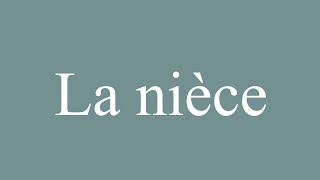 How to Pronounce La nièce The niece Correctly in French [upl. by Olivero]