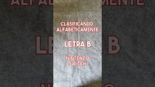 Clasificando mi colección de Switch alfabéticamente PT2 quotBquot switch top nintendo games juegos [upl. by Lanahtan]