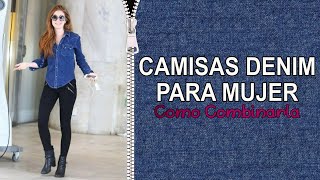 Camisa denim para mujer – Como Combinarla 2020 [upl. by Nwatna]