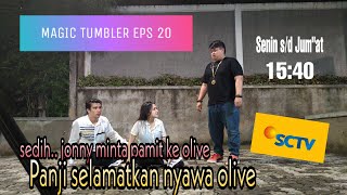 Magic tumbler BTS eps 20 jonny pamit ke olivePanji selamatkan nyawa olive [upl. by Harneen]