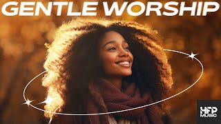 Gentle Worship  relaxing happy uplifting music for work sleep clean chill [upl. by Stent]