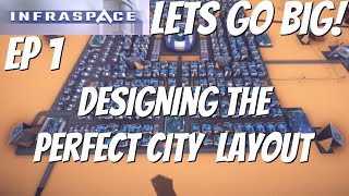 Infraspace Lets o Big ep 1 Designing the perfect city layout [upl. by Notlad]