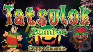 Tatsulok  Bamboo Reggae Karaoke version [upl. by Ralli]