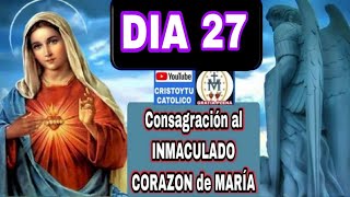 ❤️ DIA 27 💜 CONSAGRACION al INMACULADO CORAZON de MARIA [upl. by Eatnohs]