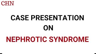 📝 Case presentation on Nephrotic syndrome ।। CHN requirements [upl. by Arbmik424]