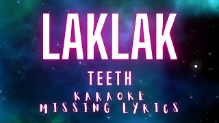 Laklak  Teeth Karaoke Missing Lyrics Challenge karaokemissinglyrics [upl. by Oulman]