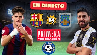 🔴FC BARCELONA ATLETIC 21 SD TARAZONA EN VIVO  NARRACION   PRIMERA FEDERACION RFEF [upl. by Cutcheon]