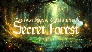 Secret Forest  Whimsical Fantasy Music amp Ambience  A place from Enchanted Forest in the Fairy Land [upl. by Petie]