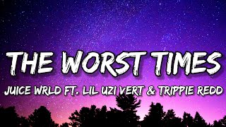 Juice WRLD  The Worst Times Lyrics ft Lil Uzi Vert amp Trippie Redd Prod BeatsbyAdz [upl. by Saraiya]