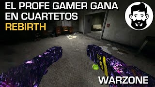 EL PROFE GAMER GANA EN CUARTETOS  REBIRTH  WARZONE 3  Cod  Gameplay [upl. by Ahseekat]