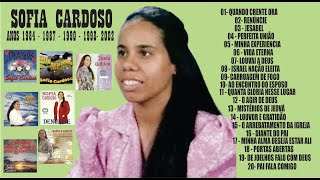 AS 20 MELHORES DA CANTORA SOFIA CARDOSO VAMOS RECORDAR ESSE BELOS HINOS [upl. by Sadye447]