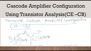 Cascode Amplifier Configuration Using Transistor AnalysisCE –CB Derivations [upl. by Hctud]