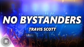 Travis Scott  No Bystanders Lyrics [upl. by Eahsat]