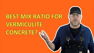 What Is The Best Vermiculite Concrete Recipe [upl. by Nayb]