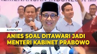 Respons Anies Soal Isu Ditawari Jadi Menteri di Kabinet PrabowoGibran [upl. by Franzen]