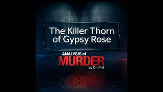 S1E3 The Killer Thorn of Gypsy Rose Analysis of Murder by Dr Phil [upl. by Sewoll]