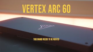 this board needs a NERF  Vertex Arc 60 Review and Sound Test [upl. by Monsour]