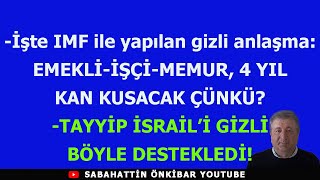 İşte IMF ile yapılan anlaşmaEMEKLİİŞÇİMEMUR 4 YIL KAN KUSACAKTAYYİP İSRAİLE İÇİN NE YAPTI [upl. by Anya]