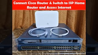 Connect Cisco Router and Switch to ISP Home Router and Access Internet [upl. by Floyd]