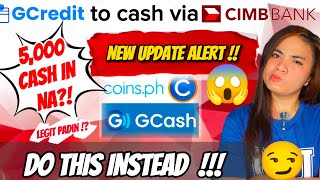 JUST IN  GCREDIT TO CASH UPDATE VIA CIMB amp COINSPH  WORKING PERO MAY BADNEWS amp GOODNEWS [upl. by Doti644]