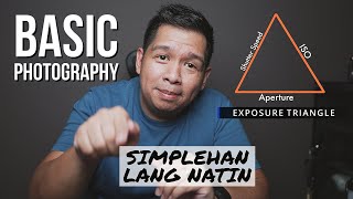 Basic Photography Tagalog  EXPOSURE TRIANGLE  Simplehan Lang Natin basicphotography photography [upl. by Essilec92]