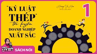 Sách nói Kỷ Luật Thép Tôi Luyện Doanh Nghiệp Xuất Sắc  Phần 1  Thùy Uyên [upl. by Nickerson617]