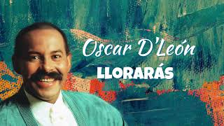 Oscar DLeón  Llorarás Letra Oficial [upl. by Edward571]