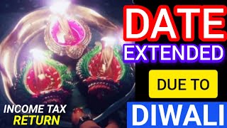 Date Extended For Income Tax Return Due To DIWALI 2024  New Date To File Income Tax [upl. by Stich]