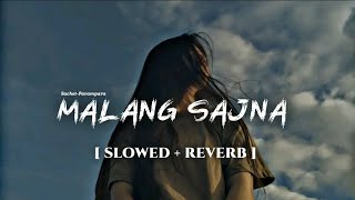 Malang Sajna  Slowed  Reverb  SachitParampara  Adil Shaikh Kumaar [upl. by Assir]