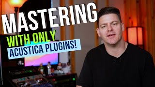 Mastering With Acustica Plugins [upl. by Torp]