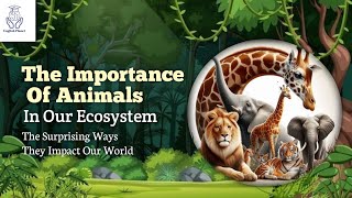 The Key to a Healthy Ecosystem  Importance of Wildlife in Maintaining Ecological Balance [upl. by Kepner345]