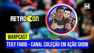 CANAL COLEÇÃO EM AÇÃO SHOW  WARPCAST AO VIVO DA RETROCON [upl. by Drusi]