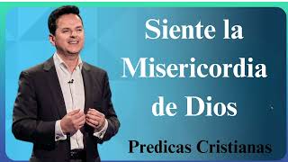 Siente la Misericordia de Dios  Predicas Cristianas 2024 NEW [upl. by Tenaej]