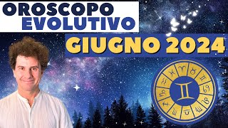 OROSCOPO Evolutivo di GIUGNO 2024 Segno per Segno [upl. by Yemane]