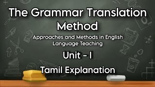 The Grammar Translation Method  Tamil Explanation  Unit I  Approaches Methods in Eng Teaching [upl. by Eki]