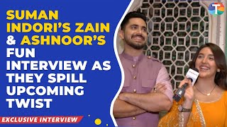 Suman Indori’s Zain ImamAshnoor Kaur’s FUN interview as they talk about upcoming twist in the show [upl. by Rosamund]